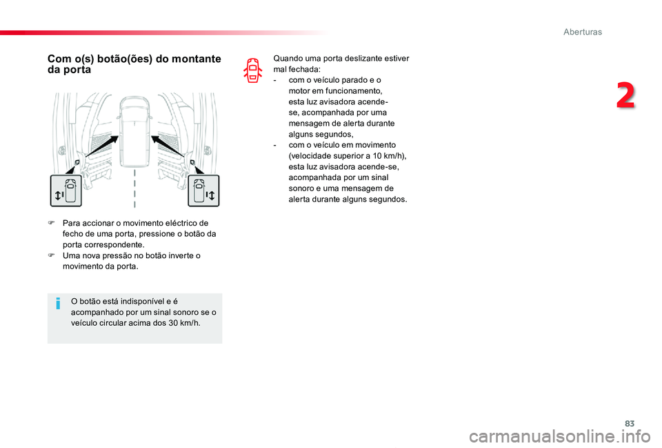 TOYOTA PROACE 2020 Manual de utilização (in Portuguese) 83
Proace_pt_Chap02_ouvertures_ed2019_V02
F Para accionar o movimento eléctrico de fecho de uma porta, pressione o botão da porta correspondente.F Uma nova pressão no botão inverte o movimento da TOYOTA PROACE 2020 Manual de utilização (in Portuguese) 83
Proace_pt_Chap02_ouvertures_ed2019_V02
F Para accionar o movimento eléctrico de fecho de uma porta, pressione o botão da porta correspondente.F Uma nova pressão no botão inverte o movimento da