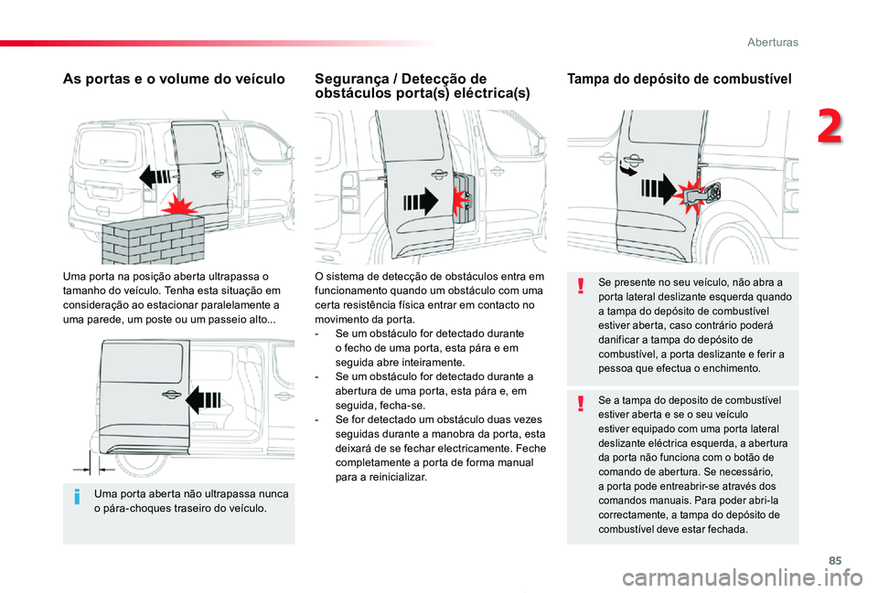 TOYOTA PROACE 2020 Manual de utilização (in Portuguese) 85
Proace_pt_Chap02_ouvertures_ed2019_V02
Uma porta aberta não ultrapassa nunca o pára-choques traseiro do veÃculo.
As portas e o volume do veÃculo
Uma porta na posição aberta ultrapassa o taman TOYOTA PROACE 2020 Manual de utilização (in Portuguese) 85
Proace_pt_Chap02_ouvertures_ed2019_V02
Uma porta aberta não ultrapassa nunca o pára-choques traseiro do veÃculo.
As portas e o volume do veÃculo
Uma porta na posição aberta ultrapassa o taman