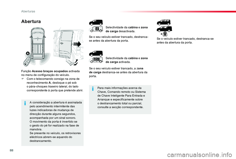 TOYOTA PROACE 2020 Manual de utilização (in Portuguese) 88
Proace_pt_Chap02_ouvertures_ed2019_V02
Para mais informações acerca da Chave, Comando remoto ou Sistema de Chave Inteligente Para Entrada e Arranque e especificamente sobre o destrancamento total TOYOTA PROACE 2020 Manual de utilização (in Portuguese) 88
Proace_pt_Chap02_ouvertures_ed2019_V02
Para mais informações acerca da Chave, Comando remoto ou Sistema de Chave Inteligente Para Entrada e Arranque e especificamente sobre o destrancamento total