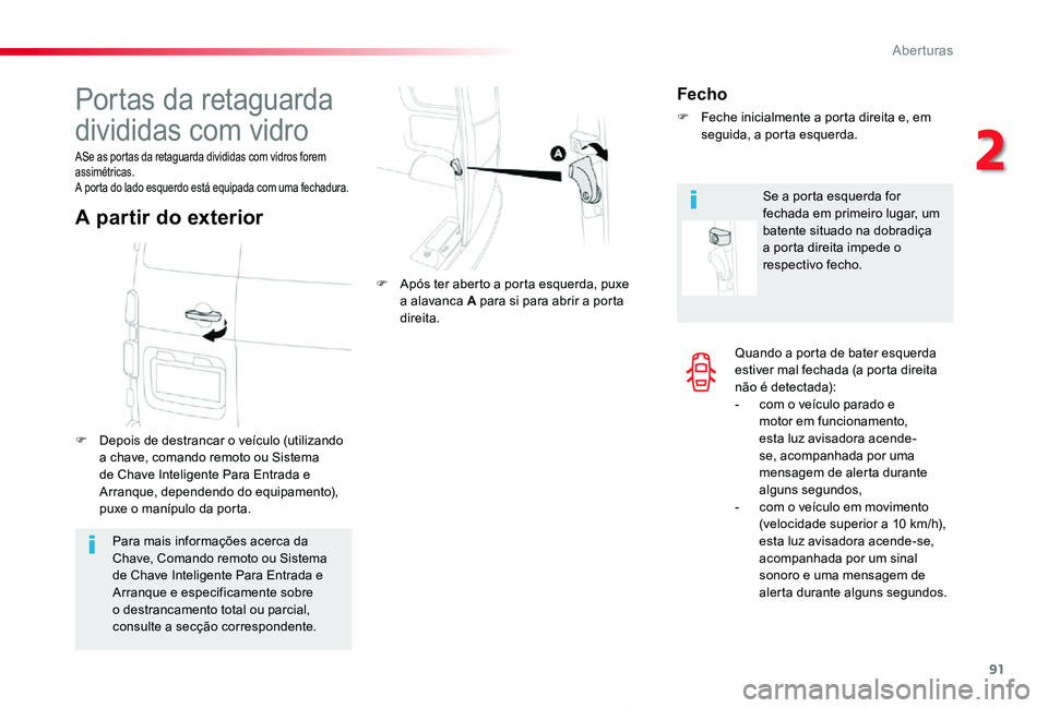 TOYOTA PROACE 2020 Manual de utilização (in Portuguese) 91
Proace_pt_Chap02_ouvertures_ed2019_V02
Quando a porta de bater esquerda estiver mal fechada (a porta direita não é detectada):- com o veículo parado e motor em funcionamento, esta luz avisadora TOYOTA PROACE 2020 Manual de utilização (in Portuguese) 91
Proace_pt_Chap02_ouvertures_ed2019_V02
Quando a porta de bater esquerda estiver mal fechada (a porta direita não é detectada):- com o veículo parado e motor em funcionamento, esta luz avisadora