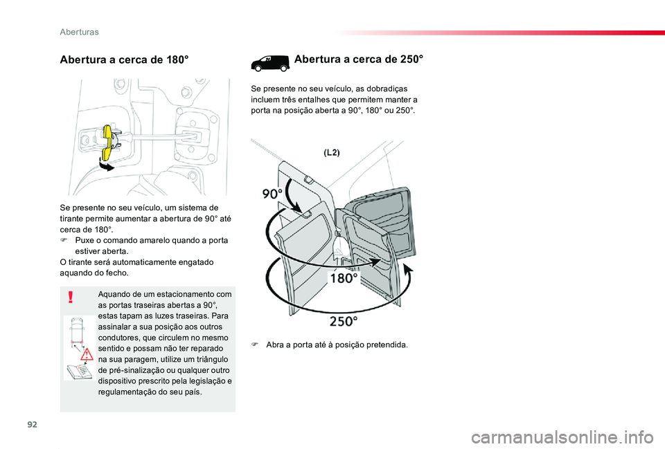 TOYOTA PROACE 2020 Manual de utilização (in Portuguese) 92
Proace_pt_Chap02_ouvertures_ed2019_V02
Se presente no seu veículo, um sistema de tirante permite aumentar a abertura de 90° até cerca de 180°.F Puxe o comando amarelo quando a porta estiver abe TOYOTA PROACE 2020 Manual de utilização (in Portuguese) 92
Proace_pt_Chap02_ouvertures_ed2019_V02
Se presente no seu veículo, um sistema de tirante permite aumentar a abertura de 90° até cerca de 180°.F Puxe o comando amarelo quando a porta estiver abe