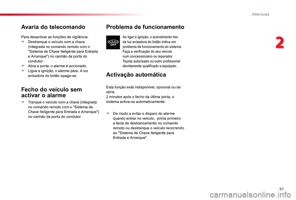 TOYOTA PROACE 2020 Manual de utilização (in Portuguese) 97
Proace_pt_Chap02_ouvertures_ed2019_V02
Avaria do telecomando
Para desactivar as funções de vigilância:F Destranque o veículo com a chave (integrada no comando remoto com o "Sistema de Chave TOYOTA PROACE 2020 Manual de utilização (in Portuguese) 97
Proace_pt_Chap02_ouvertures_ed2019_V02
Avaria do telecomando
Para desactivar as funções de vigilância:F Destranque o veículo com a chave (integrada no comando remoto com o "Sistema de Chave