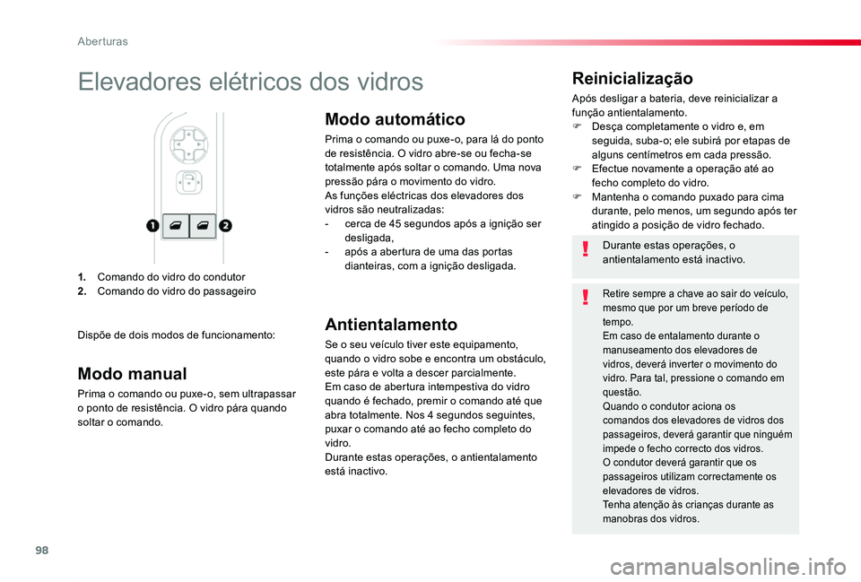 TOYOTA PROACE 2020 Manual de utilização (in Portuguese) 98
Proace_pt_Chap02_ouvertures_ed2019_V02
1. Comando do vidro do condutor2. Comando do vidro do passageiro
Reinicialização
Após desligar a bateria, deve reinicializar a função antientalamento.F D TOYOTA PROACE 2020 Manual de utilização (in Portuguese) 98
Proace_pt_Chap02_ouvertures_ed2019_V02
1. Comando do vidro do condutor2. Comando do vidro do passageiro
Reinicialização
Após desligar a bateria, deve reinicializar a função antientalamento.F D