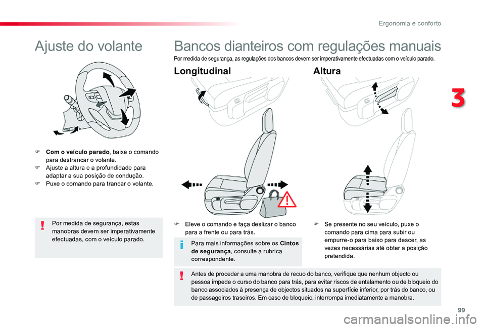 TOYOTA PROACE 2020 Manual de utilização (in Portuguese) 99
Proace_pt_Chap03_ergonomie-et-confort_ed2019_V02
Ajuste do volante
F Com o veículo parado, baixe o comando para destrancar o volante.F Ajuste a altura e a profundidade para adaptar a sua posição TOYOTA PROACE 2020 Manual de utilização (in Portuguese) 99
Proace_pt_Chap03_ergonomie-et-confort_ed2019_V02
Ajuste do volante
F Com o veículo parado, baixe o comando para destrancar o volante.F Ajuste a altura e a profundidade para adaptar a sua posição