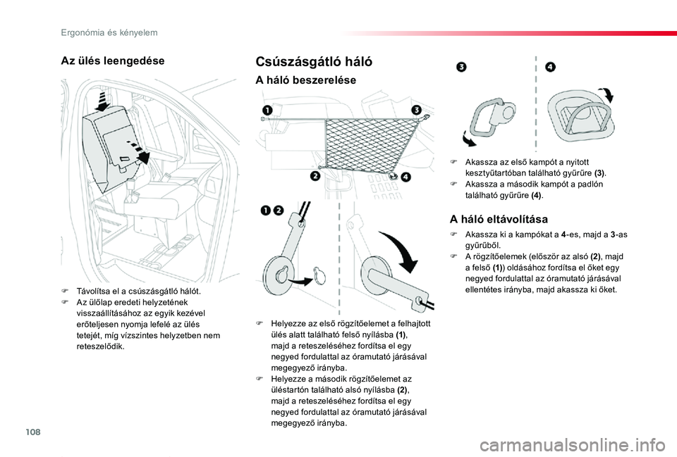 TOYOTA PROACE 2020 Kezelési útmutató (in Hungarian) 108
Proace_hu_Chap03_ergonomie-et-confort_ed01-2019
Az ülés leengedése
F Távolítsa el a csúszásgátló hálót.F Az ülőlap eredeti helyzetének visszaállításához az egyik kezével erőtel TOYOTA PROACE 2020 Kezelési útmutató (in Hungarian) 108
Proace_hu_Chap03_ergonomie-et-confort_ed01-2019
Az ülés leengedése
F Távolítsa el a csúszásgátló hálót.F Az ülőlap eredeti helyzetének visszaállításához az egyik kezével erőtel