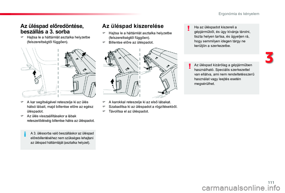TOYOTA PROACE 2020 Kezelési útmutató (in Hungarian) 111
Proace_hu_Chap03_ergonomie-et-confort_ed01-2019
F Hajtsa le a háttámlát asztalka helyzetbe (felszereltségtől függően).
F A karokkal reteszelje ki az elsÅ‘ lábakat.F SzabadÃtsa ki az ülé TOYOTA PROACE 2020 Kezelési útmutató (in Hungarian) 111
Proace_hu_Chap03_ergonomie-et-confort_ed01-2019
F Hajtsa le a háttámlát asztalka helyzetbe (felszereltségtől függően).
F A karokkal reteszelje ki az elsÅ‘ lábakat.F SzabadÃtsa ki az ülé