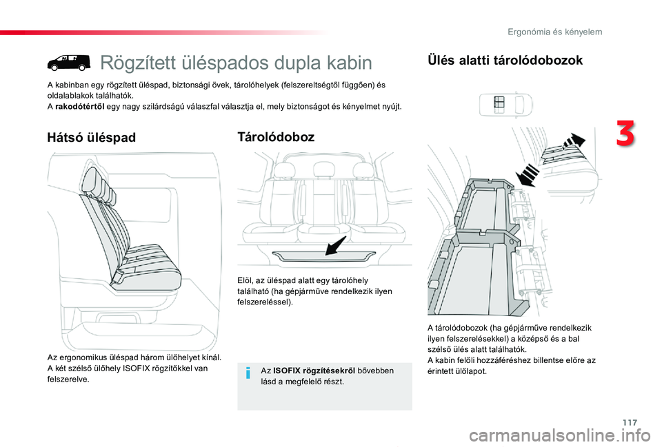 TOYOTA PROACE 2020 Kezelési útmutató (in Hungarian) 117
Proace_hu_Chap03_ergonomie-et-confort_ed01-2019
RögzÃtett üléspados dupla kabin
A kabinban egy rögzÃtett üléspad, biztonsági övek, tárolóhelyek (felszereltségtÅ‘l függÅ‘en) és oldal TOYOTA PROACE 2020 Kezelési útmutató (in Hungarian) 117
Proace_hu_Chap03_ergonomie-et-confort_ed01-2019
RögzÃtett üléspados dupla kabin
A kabinban egy rögzÃtett üléspad, biztonsági övek, tárolóhelyek (felszereltségtÅ‘l függÅ‘en) és oldal