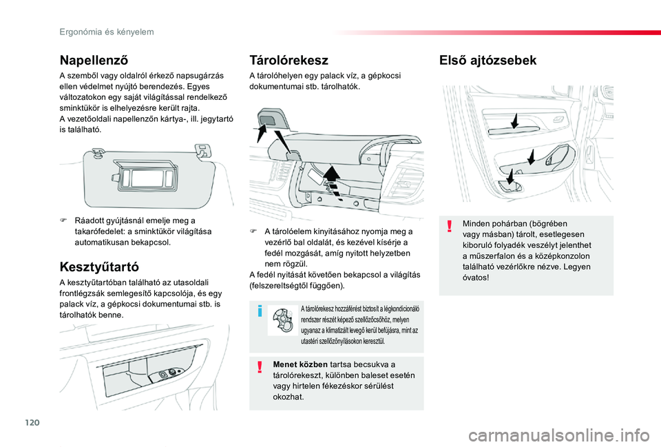TOYOTA PROACE 2020 Kezelési útmutató (in Hungarian) 120
Proace_hu_Chap03_ergonomie-et-confort_ed01-2019
Első ajtózsebek
Minden pohárban (bögrében vagy másban) tárolt, esetlegesen kiboruló folyadék veszélyt jelenthet a műszer falon és a köz TOYOTA PROACE 2020 Kezelési útmutató (in Hungarian) 120
Proace_hu_Chap03_ergonomie-et-confort_ed01-2019
Első ajtózsebek
Minden pohárban (bögrében vagy másban) tárolt, esetlegesen kiboruló folyadék veszélyt jelenthet a műszer falon és a köz