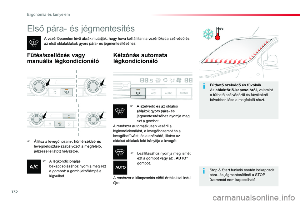 TOYOTA PROACE 2020 Kezelési útmutató (in Hungarian) 132
Proace_hu_Chap03_ergonomie-et-confort_ed01-2019
Első pára- és jégmentesítés
A vezérlőpanelen lévő ábrák mutatják, hogy hová kell állítani a vezérlőket a szélvédő és az első TOYOTA PROACE 2020 Kezelési útmutató (in Hungarian) 132
Proace_hu_Chap03_ergonomie-et-confort_ed01-2019
Első pára- és jégmentesítés
A vezérlőpanelen lévő ábrák mutatják, hogy hová kell állítani a vezérlőket a szélvédő és az első