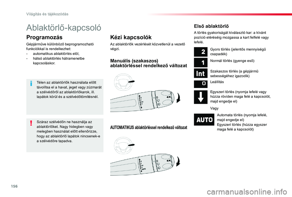 TOYOTA PROACE 2020 Kezelési útmutató (in Hungarian) 156
Proace_hu_Chap04_eclairage-et-visibilite_ed01-2019
Ablaktörlő-kapcsoló
Kézi kapcsolók
Az ablaktörlők vezérlését közvetlenül a vezető végzi.
Programozás
Gépjárműve különböző b TOYOTA PROACE 2020 Kezelési útmutató (in Hungarian) 156
Proace_hu_Chap04_eclairage-et-visibilite_ed01-2019
Ablaktörlő-kapcsoló
Kézi kapcsolók
Az ablaktörlők vezérlését közvetlenül a vezető végzi.
Programozás
Gépjárműve különböző b