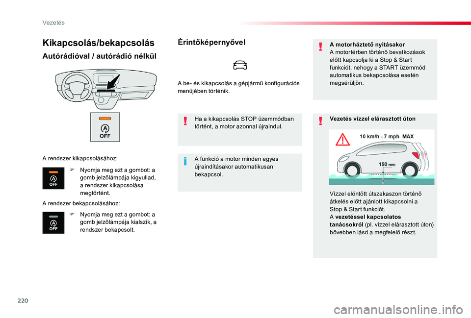 TOYOTA PROACE 2020 Kezelési útmutató (in Hungarian) 220
Proace_hu_Chap06_conduite_ed01-2019
Kikapcsolás/bekapcsolás
Autórádióval / autórádió nélkül
F Nyomja meg ezt a gombot: a gomb jelzőlámpája kigyullad, a rendszer kikapcsolása megtört TOYOTA PROACE 2020 Kezelési útmutató (in Hungarian) 220
Proace_hu_Chap06_conduite_ed01-2019
Kikapcsolás/bekapcsolás
Autórádióval / autórádió nélkül
F Nyomja meg ezt a gombot: a gomb jelzőlámpája kigyullad, a rendszer kikapcsolása megtört