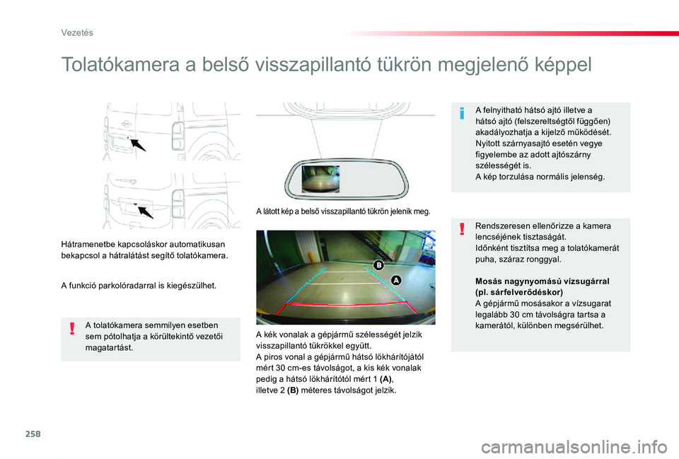 TOYOTA PROACE 2020 Kezelési útmutató (in Hungarian) 258
Proace_hu_Chap06_conduite_ed01-2019
Tolatókamera a belső visszapillantó tükrön megjelenő képpel
Hátramenetbe kapcsoláskor automatikusan bekapcsol a hátralátást segítő tolatókamera.
TOYOTA PROACE 2020 Kezelési útmutató (in Hungarian) 258
Proace_hu_Chap06_conduite_ed01-2019
Tolatókamera a belső visszapillantó tükrön megjelenő képpel
Hátramenetbe kapcsoláskor automatikusan bekapcsol a hátralátást segítő tolatókamera.