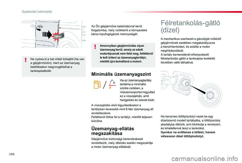 TOYOTA PROACE 2020 Kezelési útmutató (in Hungarian) 266
Proace_hu_Chap07_info-pratiques_ed01-2019
Minimális üzemanyagszint
Ha az üzemanyagtartály tartalma a minimális szintre csökken, a műszercsoporton kigyullad ez a visszajelzés, amit hangjelz TOYOTA PROACE 2020 Kezelési útmutató (in Hungarian) 266
Proace_hu_Chap07_info-pratiques_ed01-2019
Minimális üzemanyagszint
Ha az üzemanyagtartály tartalma a minimális szintre csökken, a műszercsoporton kigyullad ez a visszajelzés, amit hangjelz