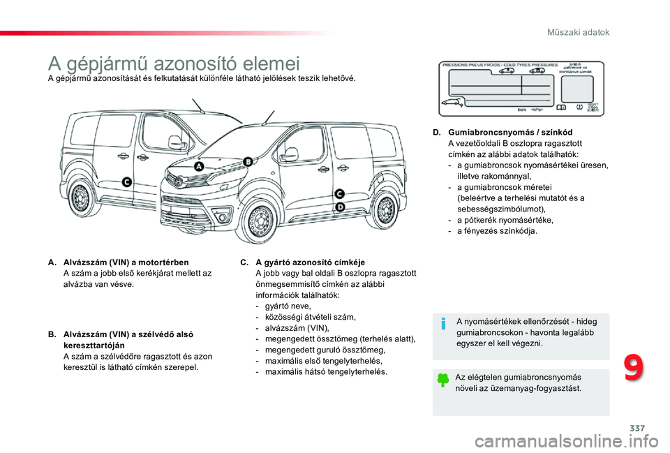 TOYOTA PROACE 2020  Kezelési útmutató (in Hungarian) 337
9
Műszaki adatok
Proace_hu_Chap09_caracteristiques-techniques_ed01-2019
�$��J�p�S�M�i�U�P&��D�]�R�Q�R�V�t�W�y��H�O�H�P�H�L�$��J�p�S�M�i�U�P&��D�]�R�Q�R�V�t�W�i�V�i�W��p�V��I�H�O�N�X�W�D�