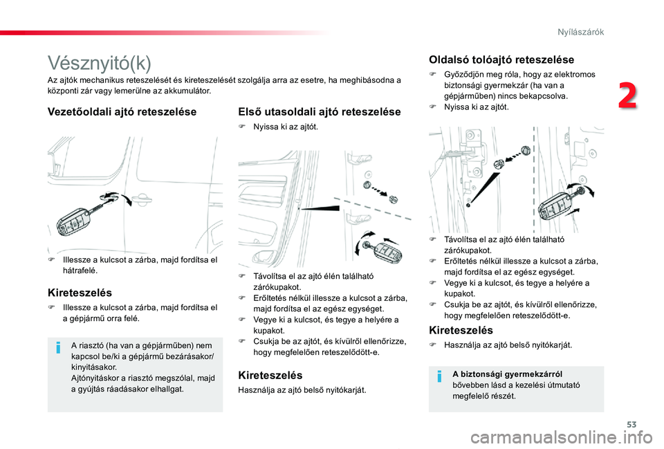 TOYOTA PROACE 2020 Kezelési útmutató (in Hungarian) 53
Proace_hu_Chap02_ouvertures_ed01-2019
Vésznyitó(k)
Vezetőoldali ajtó reteszeléseElső utasoldali ajtó reteszelése
F Nyissa ki az ajtót.
Az ajtók mechanikus reteszelését és kireteszelés TOYOTA PROACE 2020 Kezelési útmutató (in Hungarian) 53
Proace_hu_Chap02_ouvertures_ed01-2019
Vésznyitó(k)
Vezetőoldali ajtó reteszeléseElső utasoldali ajtó reteszelése
F Nyissa ki az ajtót.
Az ajtók mechanikus reteszelését és kireteszelés