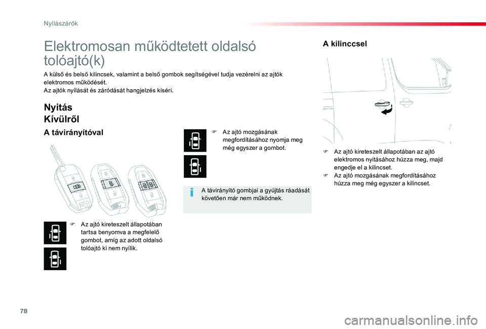 TOYOTA PROACE 2020 Kezelési útmutató (in Hungarian) 78
Proace_hu_Chap02_ouvertures_ed01-2019
Elektromosan működtetett oldalsó
tolóajtó(k)
A külső és belső kilincsek, valamint a belső gombok segítségével tudja vezérelni az ajtók elektrom TOYOTA PROACE 2020 Kezelési útmutató (in Hungarian) 78
Proace_hu_Chap02_ouvertures_ed01-2019
Elektromosan működtetett oldalsó
tolóajtó(k)
A külső és belső kilincsek, valamint a belső gombok segítségével tudja vezérelni az ajtók elektrom