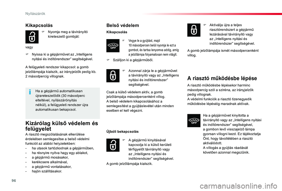 TOYOTA PROACE 2020 Kezelési útmutató (in Hungarian) 96
Proace_hu_Chap02_ouvertures_ed01-2019
Kikapcsolás
F Nyomja meg a távirányító kireteszelő gombját:
vagy
F Nyissa ki a gépjárművet az „Intelligens nyitási és indítórendszer” segíts TOYOTA PROACE 2020 Kezelési útmutató (in Hungarian) 96
Proace_hu_Chap02_ouvertures_ed01-2019
Kikapcsolás
F Nyomja meg a távirányító kireteszelő gombját:
vagy
F Nyissa ki a gépjárművet az „Intelligens nyitási és indítórendszer” segíts