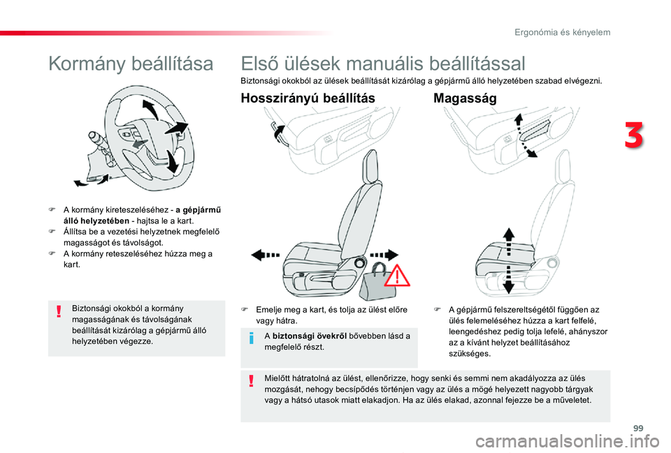 TOYOTA PROACE 2020 Kezelési útmutató (in Hungarian) 99
Proace_hu_Chap03_ergonomie-et-confort_ed01-2019
Kormány beállítása
F A kormány kireteszeléséhez - a gépjármű álló helyzetében - hajtsa le a kart.F Állítsa be a vezetési helyzetnek m TOYOTA PROACE 2020 Kezelési útmutató (in Hungarian) 99
Proace_hu_Chap03_ergonomie-et-confort_ed01-2019
Kormány beállítása
F A kormány kireteszeléséhez - a gépjármű álló helyzetében - hajtsa le a kart.F Állítsa be a vezetési helyzetnek m