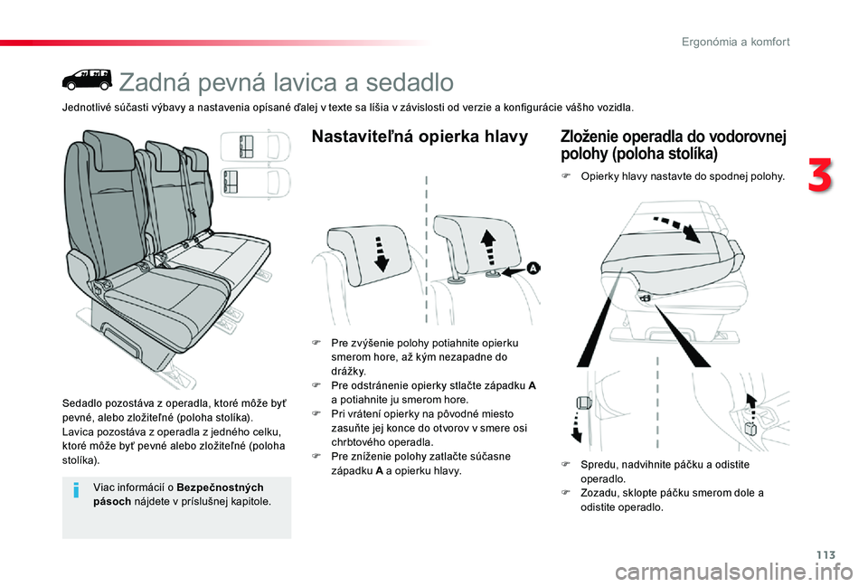 TOYOTA PROACE 2020 Návod na použitie (in Slovakian) 113
Proace_sk_Chap03_ergonomie-et-confort_ed01-2019
Zadná pevná lavica a sedadlo
Sedadlo pozostáva z operadla, ktoré môže byť pevné, alebo zložiteľné (poloha stolíka).Lavica pozostáva z o TOYOTA PROACE 2020 Návod na použitie (in Slovakian) 113
Proace_sk_Chap03_ergonomie-et-confort_ed01-2019
Zadná pevná lavica a sedadlo
Sedadlo pozostáva z operadla, ktoré môže byť pevné, alebo zložiteľné (poloha stolíka).Lavica pozostáva z o