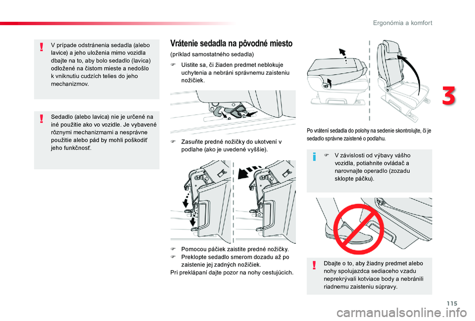 TOYOTA PROACE 2020 Návod na použitie (in Slovakian) 115
Proace_sk_Chap03_ergonomie-et-confort_ed01-2019
F Pomocou páčiek zaistite predné nožičky.F Preklopte sedadlo smerom dozadu až po zaistenie jej zadných nožičiek.Pri preklápaní dajte pozo TOYOTA PROACE 2020 Návod na použitie (in Slovakian) 115
Proace_sk_Chap03_ergonomie-et-confort_ed01-2019
F Pomocou páčiek zaistite predné nožičky.F Preklopte sedadlo smerom dozadu až po zaistenie jej zadných nožičiek.Pri preklápaní dajte pozo