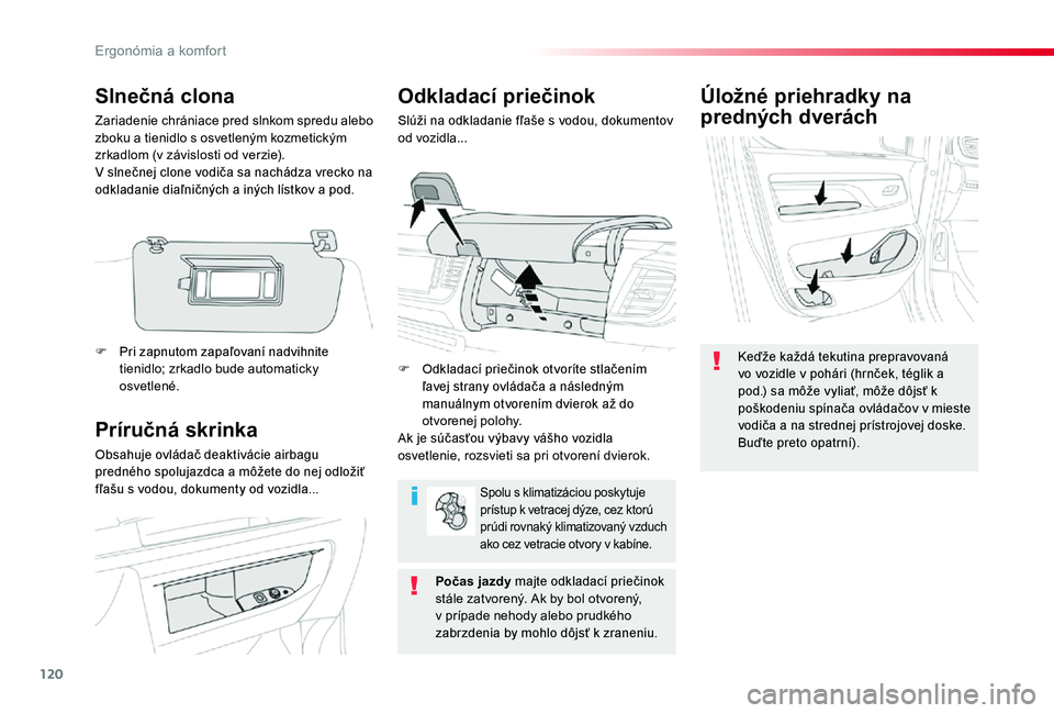 TOYOTA PROACE 2020 Návod na použitie (in Slovakian) 120
Proace_sk_Chap03_ergonomie-et-confort_ed01-2019
Úložné priehradky na
predných dverách
Keďže každá tekutina prepravovaná vo vozidle v pohári (hrnček, téglik a pod.) sa môže vyliať, TOYOTA PROACE 2020 Návod na použitie (in Slovakian) 120
Proace_sk_Chap03_ergonomie-et-confort_ed01-2019
Úložné priehradky na
predných dverách
Keďže každá tekutina prepravovaná vo vozidle v pohári (hrnček, téglik a pod.) sa môže vyliať,