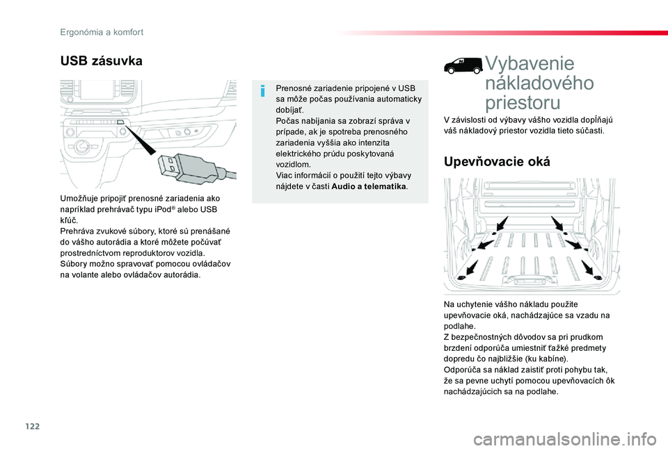 TOYOTA PROACE 2020  Návod na použitie (in Slovakian) 122
Proace_sk_Chap03_ergonomie-et-confort_ed01-2019
Upevňovacie oká
Vybavenie 
nákladového 
priestoru
Na uchytenie vášho nákladu použite upevňovacie oká, nachádzajúce sa vzadu na podlahe.Z