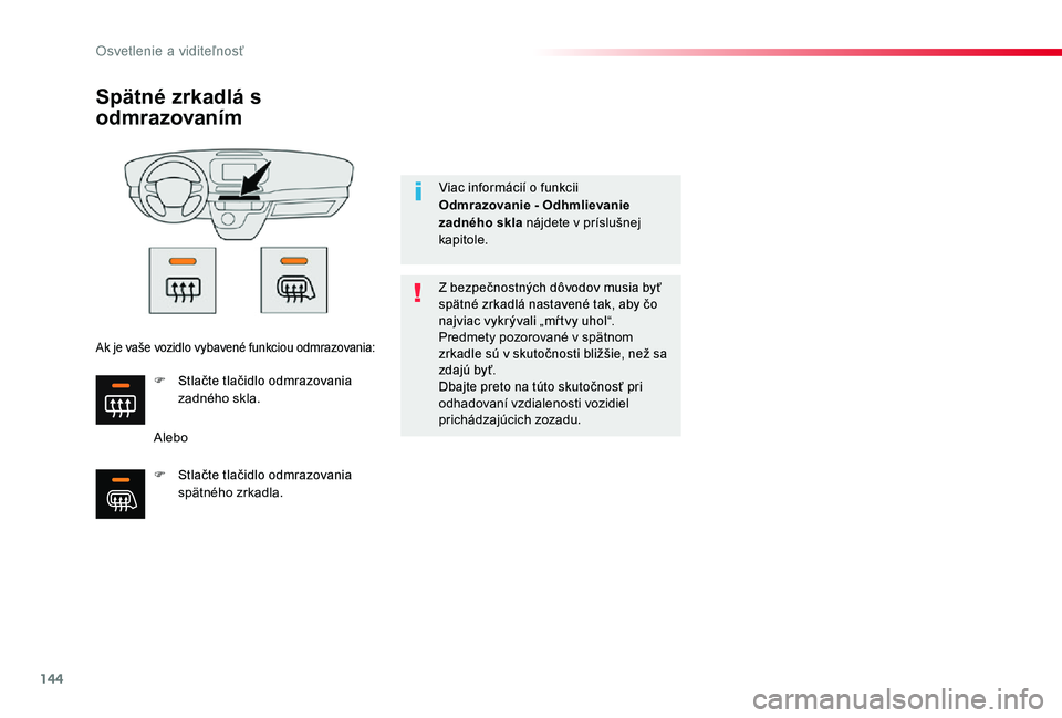 TOYOTA PROACE 2020 Návod na použitie (in Slovakian) 144
Proace_sk_Chap04_eclairage-et-visibilite_ed01-2019
Spätné zrkadlá s
odmrazovaním
Alebo
Z bezpečnostných dôvodov musia byť spätné zrkadlá nastavené tak, aby čo najviac vykrývali „m TOYOTA PROACE 2020 Návod na použitie (in Slovakian) 144
Proace_sk_Chap04_eclairage-et-visibilite_ed01-2019
Spätné zrkadlá s
odmrazovaním
Alebo
Z bezpečnostných dôvodov musia byť spätné zrkadlá nastavené tak, aby čo najviac vykrývali „m