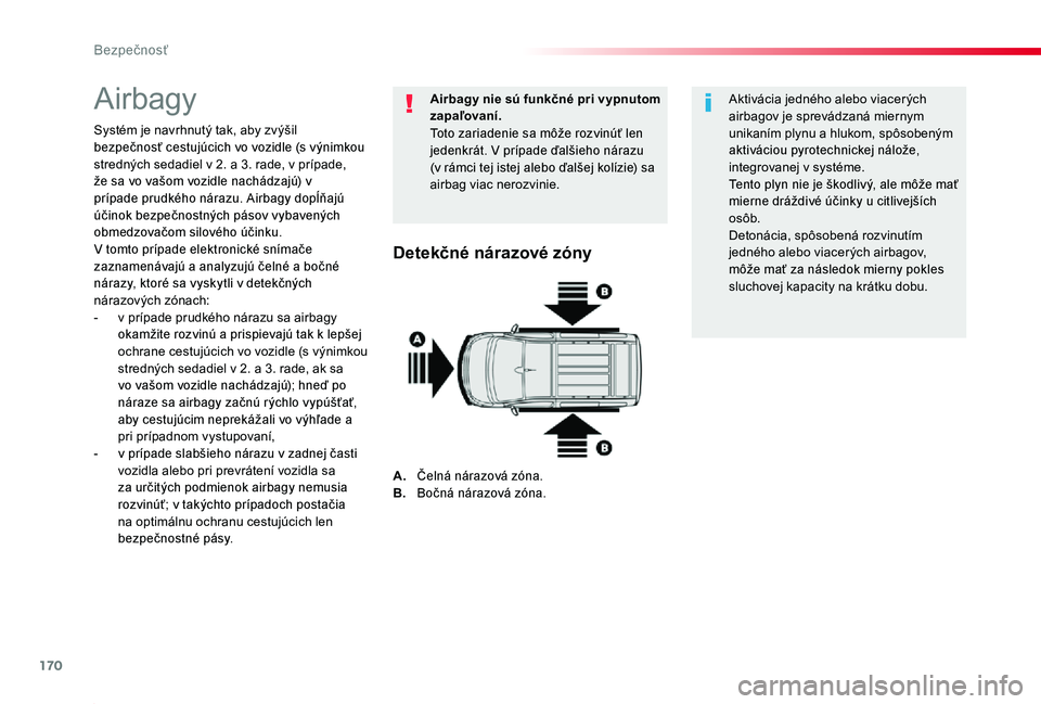 TOYOTA PROACE 2020 Návod na použitie (in Slovakian) 170
Proace_sk_Chap05_securite_ed01-2019
Airbagy
Systém je navrhnutý tak, aby zvýšil bezpečnosť cestujúcich vo vozidle (s výnimkou stredných sedadiel v 2. a 3. rade, v prípade, že sa vo vaš TOYOTA PROACE 2020 Návod na použitie (in Slovakian) 170
Proace_sk_Chap05_securite_ed01-2019
Airbagy
Systém je navrhnutý tak, aby zvýšil bezpečnosť cestujúcich vo vozidle (s výnimkou stredných sedadiel v 2. a 3. rade, v prípade, že sa vo vaš