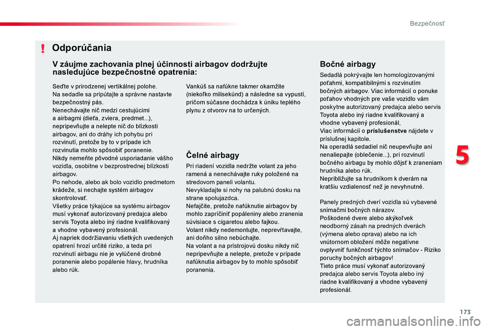 TOYOTA PROACE 2020 Návod na použitie (in Slovakian) 173
Proace_sk_Chap05_securite_ed01-2019
Seďte v prirodzenej vertikálnej polohe.Na sedadle sa pripútajte a správne nastavte bezpečnostný pás.Nenechávajte nič medzi cestujúcimi a airbagmi (die TOYOTA PROACE 2020 Návod na použitie (in Slovakian) 173
Proace_sk_Chap05_securite_ed01-2019
Seďte v prirodzenej vertikálnej polohe.Na sedadle sa pripútajte a správne nastavte bezpečnostný pás.Nenechávajte nič medzi cestujúcimi a airbagmi (die