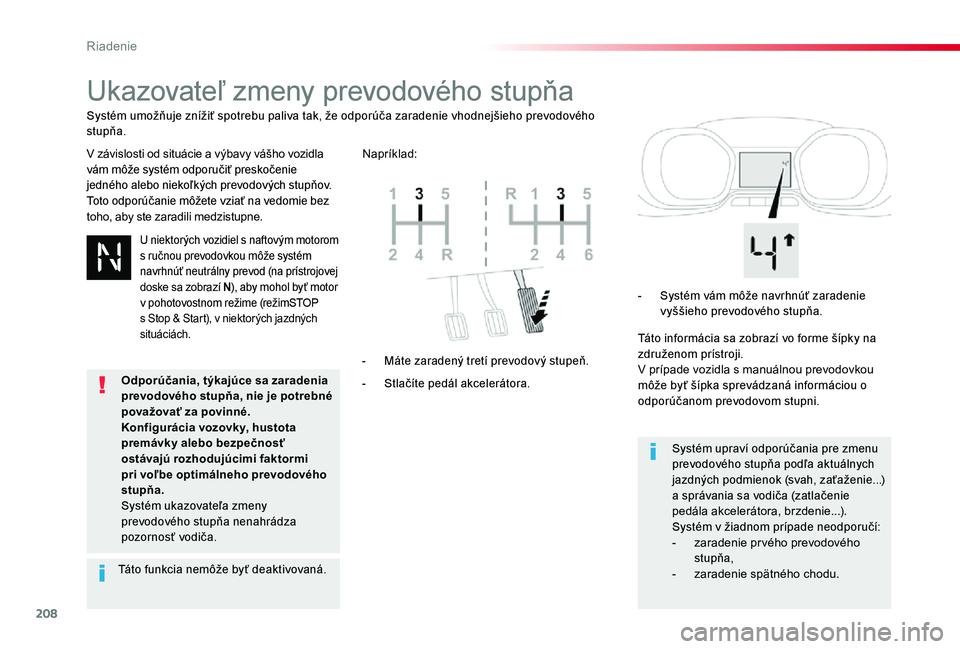 TOYOTA PROACE 2020 Návod na použitie (in Slovakian) 208
Proace_sk_Chap06_conduite_ed01-2019
Ukazovateľ zmeny prevodového stupňa
V závislosti od situácie a výbavy vášho vozidla vám môže systém odporučiť preskočenie jedného alebo niekoľk TOYOTA PROACE 2020 Návod na použitie (in Slovakian) 208
Proace_sk_Chap06_conduite_ed01-2019
Ukazovateľ zmeny prevodového stupňa
V závislosti od situácie a výbavy vášho vozidla vám môže systém odporučiť preskočenie jedného alebo niekoľk