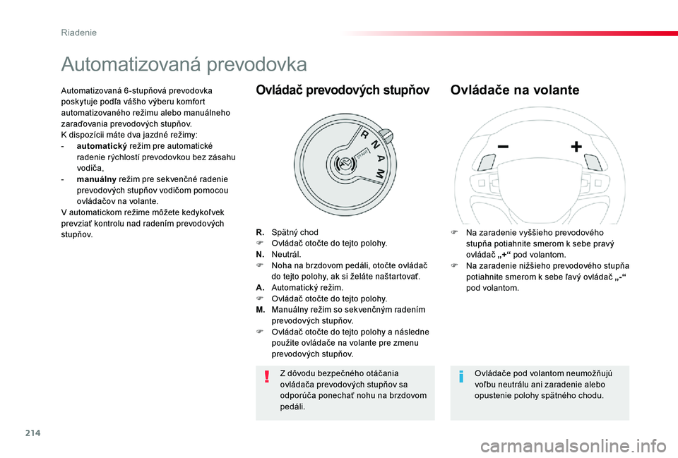 TOYOTA PROACE 2020 Návod na použitie (in Slovakian) 214
Proace_sk_Chap06_conduite_ed01-2019
Automatizovaná prevodovka
R. Spätný chodF Ovládač otočte do tejto polohy.N. Neutrál.F Noha na brzdovom pedáli, otočte ovládač do tejto polohy, ak si TOYOTA PROACE 2020 Návod na použitie (in Slovakian) 214
Proace_sk_Chap06_conduite_ed01-2019
Automatizovaná prevodovka
R. Spätný chodF Ovládač otočte do tejto polohy.N. Neutrál.F Noha na brzdovom pedáli, otočte ovládač do tejto polohy, ak si