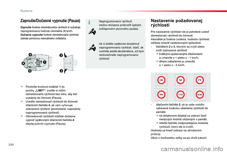 TOYOTA PROACE 2020 Návod na použitie (in Slovakian) 230
Proace_sk_Chap06_conduite_ed01-2019
Zapnutie/Dočasné vypnutie (Pauza)
F Pootočte kruhový ovládač 1 do polohy „LIMIT“: zvolíte si režim obmedzovača rýchlosti bez toho, aby bol uveden TOYOTA PROACE 2020 Návod na použitie (in Slovakian) 230
Proace_sk_Chap06_conduite_ed01-2019
Zapnutie/Dočasné vypnutie (Pauza)
F Pootočte kruhový ovládač 1 do polohy „LIMIT“: zvolíte si režim obmedzovača rýchlosti bez toho, aby bol uveden