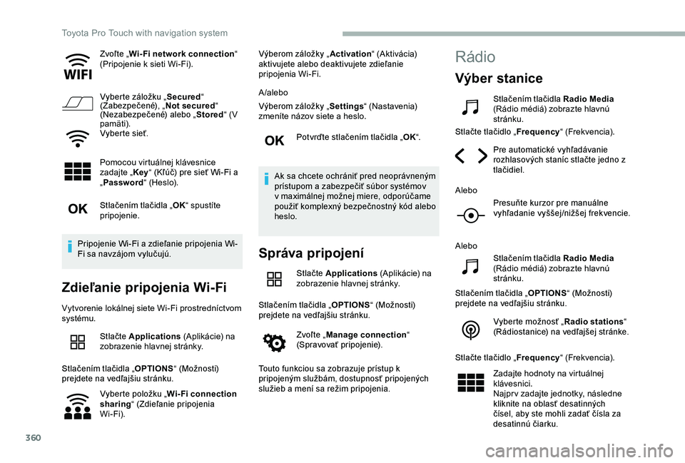 TOYOTA PROACE 2020 Návod na použitie (in Slovakian) 360
Zvoľte „Wi- Fi network connection“ (Pripojenie k sieti Wi-Fi).
Vyberte záložku „Secured“ (Zabezpečené), „Not secured“ (Nezabezpečené) alebo „Stored“ (V pamäti).Vyberte sie TOYOTA PROACE 2020 Návod na použitie (in Slovakian) 360
Zvoľte „Wi- Fi network connection“ (Pripojenie k sieti Wi-Fi).
Vyberte záložku „Secured“ (Zabezpečené), „Not secured“ (Nezabezpečené) alebo „Stored“ (V pamäti).Vyberte sie