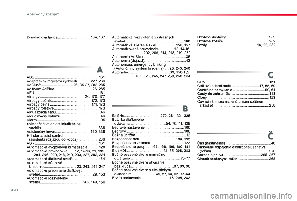 TOYOTA PROACE 2020  Návod na použitie (in Slovakian) 420
Proace_sk_Chap11_index-alpha_ed01-2019
2-sedadlová lavica ................................104, 167
ABS  ...............................................................161Adaptatívny regulátor r