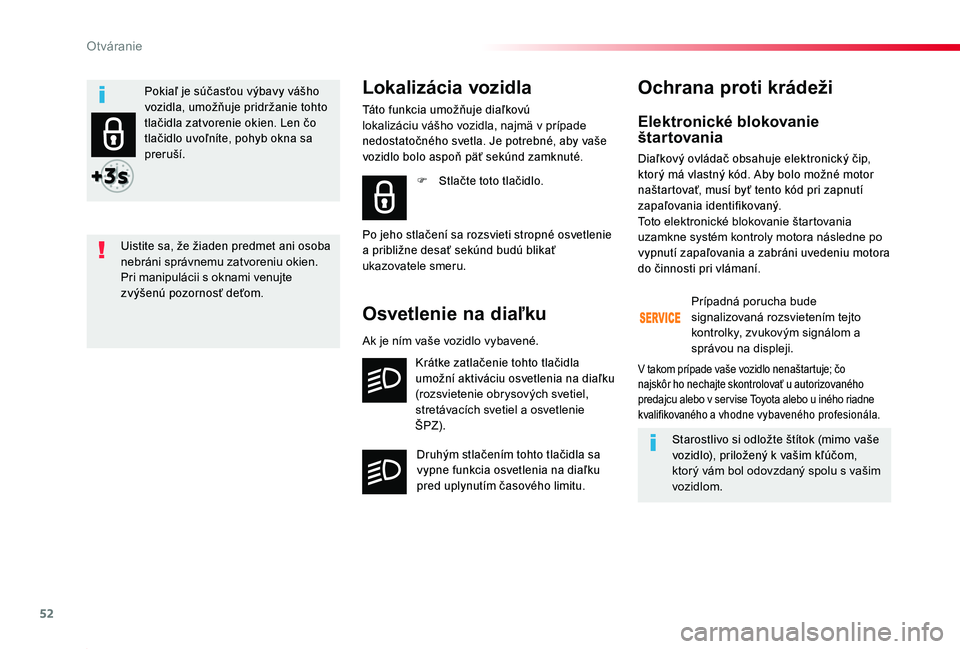 TOYOTA PROACE 2020 Návod na použitie (in Slovakian) 52
Proace_sk_Chap02_ouvertures_ed01-2019
Elektronické blokovanie štartovania
Diaľkový ovládač obsahuje elektronický čip, ktorý má vlastný kód. Aby bolo možné motor naštartovať, musí b TOYOTA PROACE 2020 Návod na použitie (in Slovakian) 52
Proace_sk_Chap02_ouvertures_ed01-2019
Elektronické blokovanie štartovania
Diaľkový ovládač obsahuje elektronický čip, ktorý má vlastný kód. Aby bolo možné motor naštartovať, musí b
