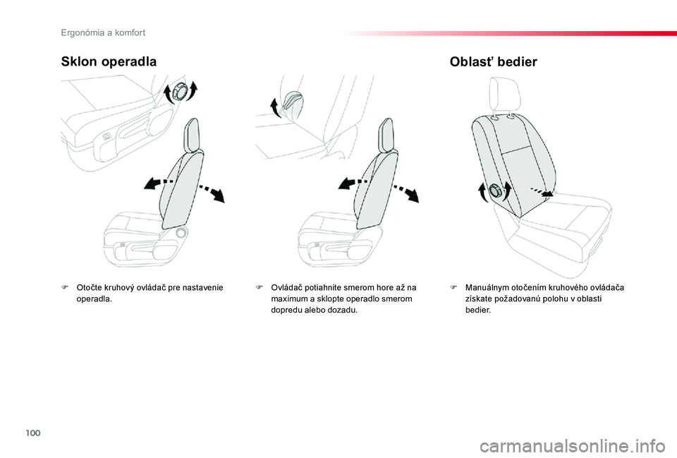 TOYOTA PROACE 2020  Návod na použitie (in Slovakian) 100
Proace_sk_Chap03_ergonomie-et-confort_ed01-2019
F Otočte kruhový ovládač pre nastavenie operadla.
Sklon operadla
F Manuálnym otočením kruhového ovládača získate požadovanú polohu v ob