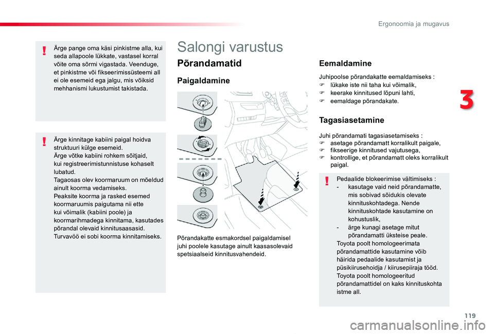 TOYOTA PROACE 2020 Kasutusjuhend (in Estonian) 119
Proace_et_Chap03_ergonomie-et-confort_ed2019_V02
Põrandamatid
Põrandakatte esmakordsel paigaldamisel juhi poolele kasutage ainult kaasasolevaid spetsiaalseid kinnitusvahendeid.
Paigaldamine
Eema TOYOTA PROACE 2020 Kasutusjuhend (in Estonian) 119
Proace_et_Chap03_ergonomie-et-confort_ed2019_V02
Põrandamatid
Põrandakatte esmakordsel paigaldamisel juhi poolele kasutage ainult kaasasolevaid spetsiaalseid kinnitusvahendeid.
Paigaldamine
Eema