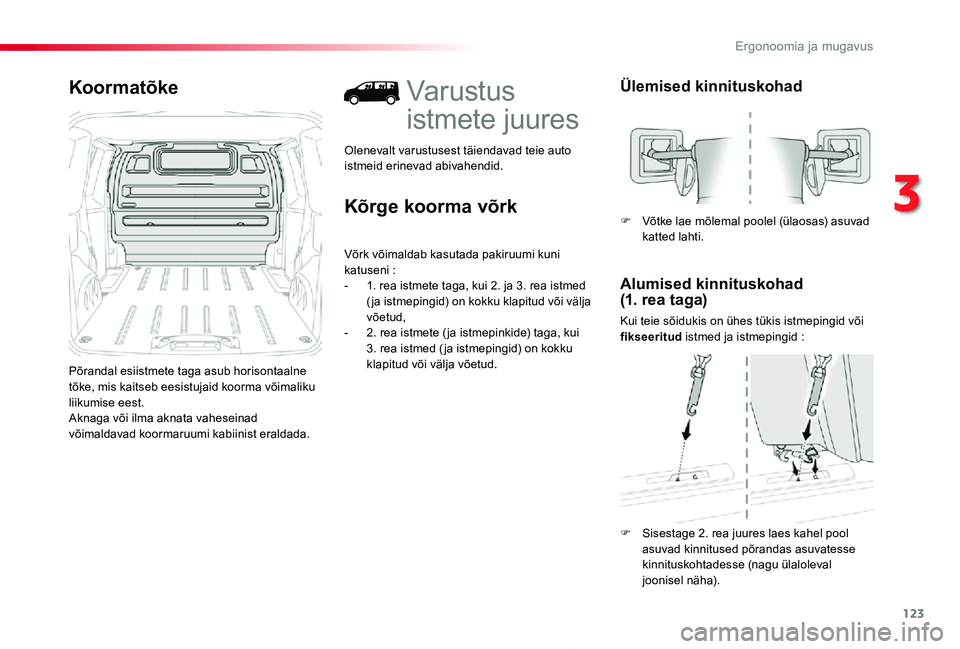 TOYOTA PROACE 2020 Kasutusjuhend (in Estonian) 123
Proace_et_Chap03_ergonomie-et-confort_ed2019_V02
Koormatõke
Põrandal esiistmete taga asub horisontaalne tõke, mis kaitseb eesistujaid koorma võimaliku liikumise eest.Aknaga või ilma aknata va TOYOTA PROACE 2020 Kasutusjuhend (in Estonian) 123
Proace_et_Chap03_ergonomie-et-confort_ed2019_V02
Koormatõke
Põrandal esiistmete taga asub horisontaalne tõke, mis kaitseb eesistujaid koorma võimaliku liikumise eest.Aknaga või ilma aknata va