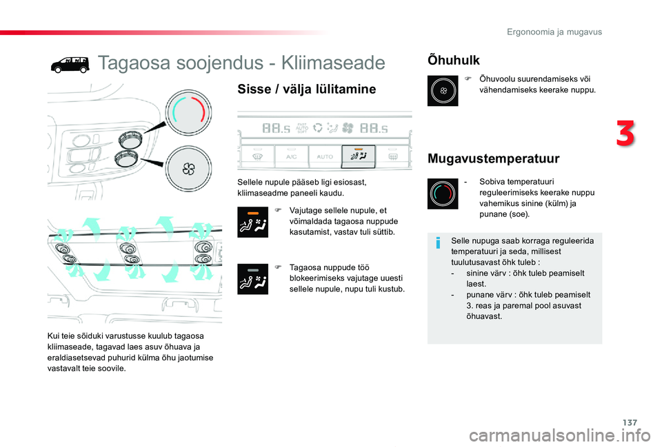 TOYOTA PROACE 2020 Kasutusjuhend (in Estonian) 137
Proace_et_Chap03_ergonomie-et-confort_ed2019_V02
Tagaosa soojendus - Kliimaseade
Sisse / välja lülitamine
F Vajutage sellele nupule, et võimaldada tagaosa nuppude kasutamist, vastav tuli sütti TOYOTA PROACE 2020 Kasutusjuhend (in Estonian) 137
Proace_et_Chap03_ergonomie-et-confort_ed2019_V02
Tagaosa soojendus - Kliimaseade
Sisse / välja lülitamine
F Vajutage sellele nupule, et võimaldada tagaosa nuppude kasutamist, vastav tuli sütti