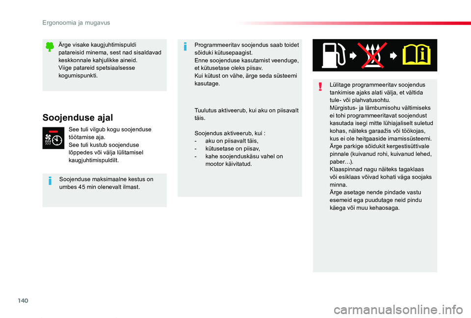 TOYOTA PROACE 2020 Kasutusjuhend (in Estonian) 140
Proace_et_Chap03_ergonomie-et-confort_ed2019_V02
Lülitage programmeeritav soojendus tankimise ajaks alati välja, et vältida tule- või plahvatusohtu.Mürgistus- ja lämbumisohu vältimiseks ei TOYOTA PROACE 2020 Kasutusjuhend (in Estonian) 140
Proace_et_Chap03_ergonomie-et-confort_ed2019_V02
Lülitage programmeeritav soojendus tankimise ajaks alati välja, et vältida tule- või plahvatusohtu.Mürgistus- ja lämbumisohu vältimiseks ei