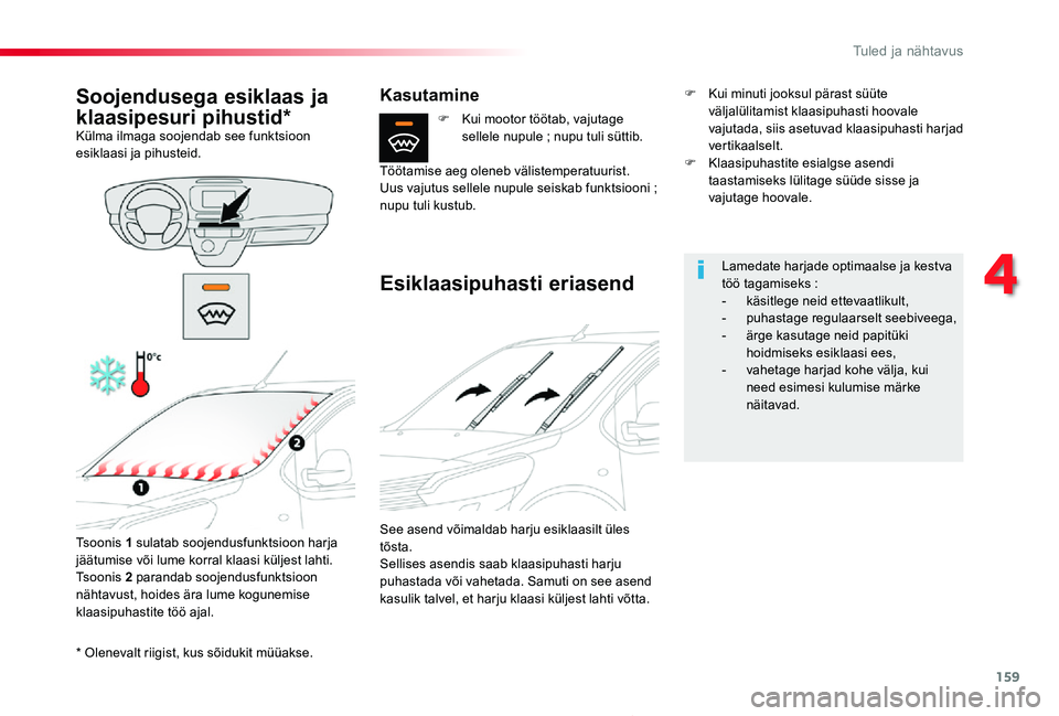 TOYOTA PROACE 2020 Kasutusjuhend (in Estonian) 159
Proace_et_Chap04_eclairage-et-visibilite_ed2019_V02
* Olenevalt riigist, kus sõidukit müüakse.
Soojendusega esiklaas ja
klaasipesuri pihustid*Külma ilmaga soojendab see funktsioon esiklaasi j TOYOTA PROACE 2020 Kasutusjuhend (in Estonian) 159
Proace_et_Chap04_eclairage-et-visibilite_ed2019_V02
* Olenevalt riigist, kus sõidukit müüakse.
Soojendusega esiklaas ja
klaasipesuri pihustid*Külma ilmaga soojendab see funktsioon esiklaasi j