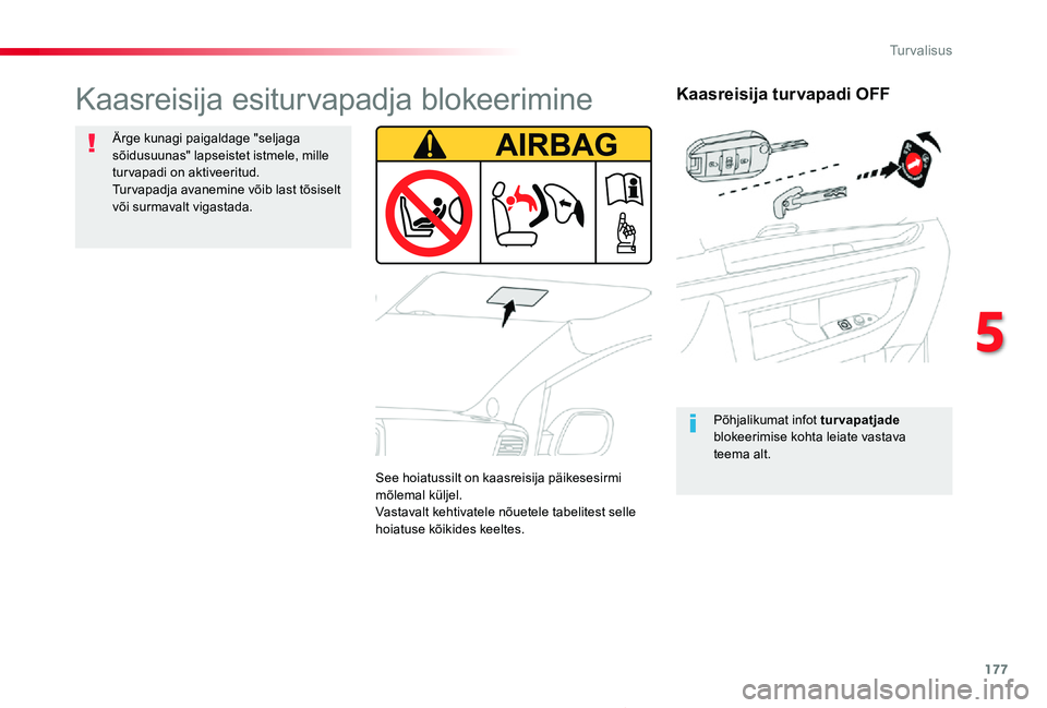 TOYOTA PROACE 2020 Kasutusjuhend (in Estonian) 177
Proace_et_Chap05_securite_ed2019_V02
Kaasreisija turvapadi OFF
Põhjalikumat infot turvapatjade blokeerimise kohta leiate vastava teema alt.
Kaasreisija esiturvapadja blokeerimine
Ärge kunagi pai TOYOTA PROACE 2020 Kasutusjuhend (in Estonian) 177
Proace_et_Chap05_securite_ed2019_V02
Kaasreisija turvapadi OFF
Põhjalikumat infot turvapatjade blokeerimise kohta leiate vastava teema alt.
Kaasreisija esiturvapadja blokeerimine
Ärge kunagi pai