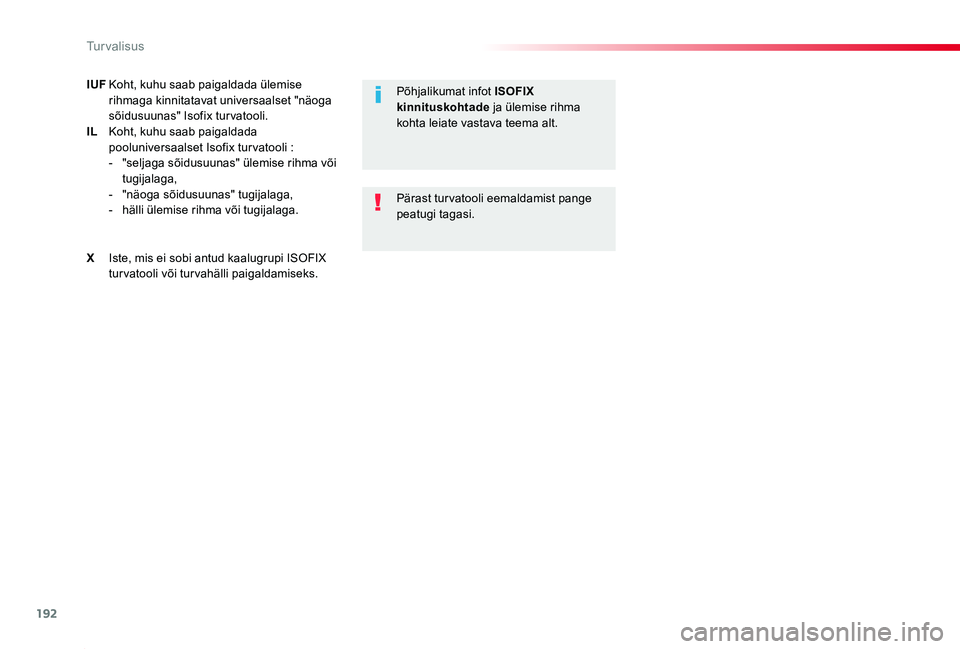TOYOTA PROACE 2020 Kasutusjuhend (in Estonian) 192
Proace_et_Chap05_securite_ed2019_V02
IUF Koht, kuhu saab paigaldada ülemise rihmaga kinnitatavat universaalset "näoga sõidusuunas" Isofix turvatooli.IL Koht, kuhu saab paigaldada poolu TOYOTA PROACE 2020 Kasutusjuhend (in Estonian) 192
Proace_et_Chap05_securite_ed2019_V02
IUF Koht, kuhu saab paigaldada ülemise rihmaga kinnitatavat universaalset "näoga sõidusuunas" Isofix turvatooli.IL Koht, kuhu saab paigaldada poolu