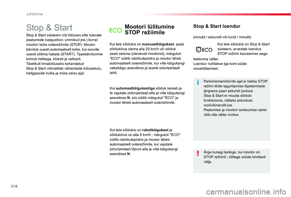TOYOTA PROACE 2020 Kasutusjuhend (in Estonian) 218
Proace_et_Chap06_conduite_ed2019_V02
Stop & StartMootori lülitumine
STOP režiimile
Kui teie sõidukis on manuaalkäigukast, peab sõidukiirus olema alla 20 km/h või sõiduk peab seisma (olenev TOYOTA PROACE 2020 Kasutusjuhend (in Estonian) 218
Proace_et_Chap06_conduite_ed2019_V02
Stop & StartMootori lülitumine
STOP režiimile
Kui teie sõidukis on manuaalkäigukast, peab sõidukiirus olema alla 20 km/h või sõiduk peab seisma (olenev