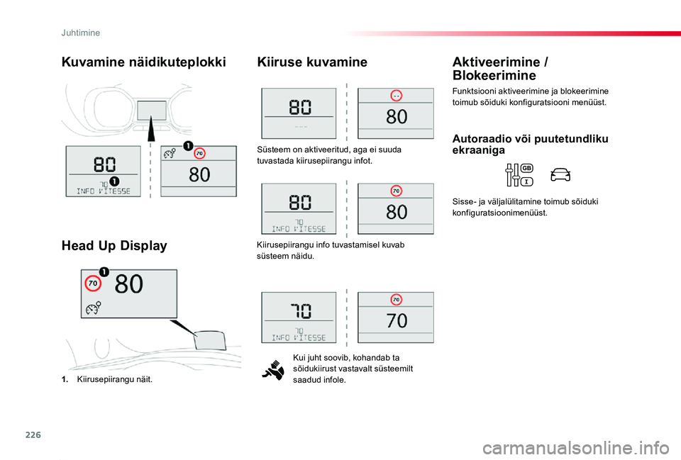 TOYOTA PROACE 2020 Kasutusjuhend (in Estonian) 226
Proace_et_Chap06_conduite_ed2019_V02
Süsteem on aktiveeritud, aga ei suuda tuvastada kiirusepiirangu infot.
Kui juht soovib, kohandab ta sõidukiirust vastavalt süsteemilt saadud infole.
Kiiruse TOYOTA PROACE 2020 Kasutusjuhend (in Estonian) 226
Proace_et_Chap06_conduite_ed2019_V02
Süsteem on aktiveeritud, aga ei suuda tuvastada kiirusepiirangu infot.
Kui juht soovib, kohandab ta sõidukiirust vastavalt süsteemilt saadud infole.
Kiiruse