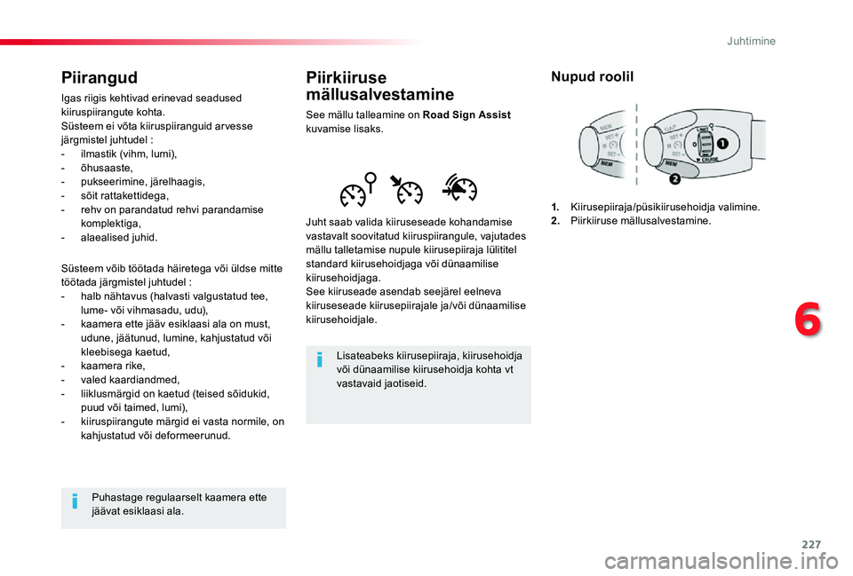 TOYOTA PROACE 2020 Kasutusjuhend (in Estonian) 227
Proace_et_Chap06_conduite_ed2019_V02
Piirkiiruse
mällusalvestamine
See mällu talleamine on Road Sign Assist kuvamise lisaks.
Juht saab valida kiiruseseade kohandamise vastavalt soovitatud kiiru TOYOTA PROACE 2020 Kasutusjuhend (in Estonian) 227
Proace_et_Chap06_conduite_ed2019_V02
Piirkiiruse
mällusalvestamine
See mällu talleamine on Road Sign Assist kuvamise lisaks.
Juht saab valida kiiruseseade kohandamise vastavalt soovitatud kiiru