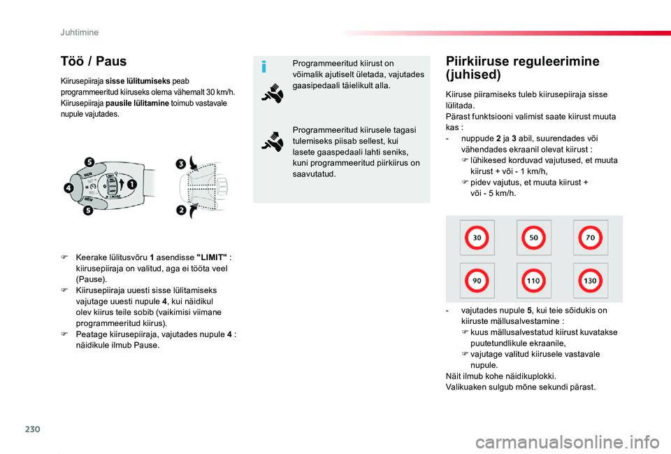 TOYOTA PROACE 2020 Kasutusjuhend (in Estonian) 230
Proace_et_Chap06_conduite_ed2019_V02
Töö / Paus
F Keerake lülitusvõru 1 asendisse "LIMIT" : kiirusepiiraja on valitud, aga ei tööta veel (Pause).F Kiirusepiiraja uuesti sisse lülita TOYOTA PROACE 2020 Kasutusjuhend (in Estonian) 230
Proace_et_Chap06_conduite_ed2019_V02
Töö / Paus
F Keerake lülitusvõru 1 asendisse "LIMIT" : kiirusepiiraja on valitud, aga ei tööta veel (Pause).F Kiirusepiiraja uuesti sisse lülita