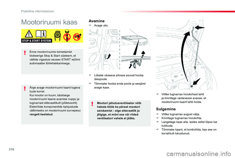 TOYOTA PROACE 2020 Kasutusjuhend (in Estonian) 276
Proace_et_Chap07_info-pratiques_ed2019_V02
Mootoriruumi kaasAvamine
Sulgemine
F Võtke tugivarras august välja.F Kinnitage tugivarras hoiukohta.F Langetage kaas alla, lastes sellel lõpus ise kuk TOYOTA PROACE 2020 Kasutusjuhend (in Estonian) 276
Proace_et_Chap07_info-pratiques_ed2019_V02
Mootoriruumi kaasAvamine
Sulgemine
F Võtke tugivarras august välja.F Kinnitage tugivarras hoiukohta.F Langetage kaas alla, lastes sellel lõpus ise kuk