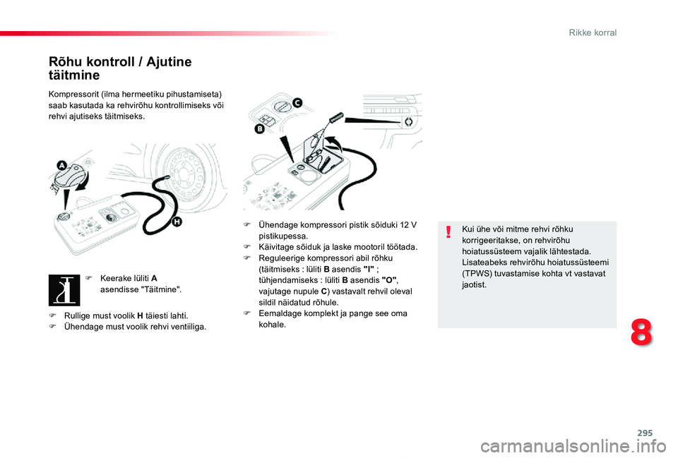 TOYOTA PROACE 2020 Kasutusjuhend (in Estonian) 295
Proace_et_Chap08_En-cas-de-panne_ed2019_V02
Rõhu kontroll / Ajutine
täitmine
Kompressorit (ilma hermeetiku pihustamiseta) saab kasutada ka rehvirõhu kontrollimiseks või rehvi ajutiseks täitm TOYOTA PROACE 2020 Kasutusjuhend (in Estonian) 295
Proace_et_Chap08_En-cas-de-panne_ed2019_V02
Rõhu kontroll / Ajutine
täitmine
Kompressorit (ilma hermeetiku pihustamiseta) saab kasutada ka rehvirõhu kontrollimiseks või rehvi ajutiseks täitm