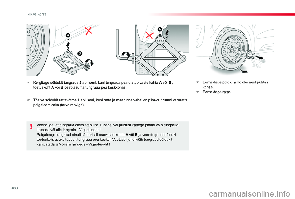 TOYOTA PROACE 2020 Kasutusjuhend (in Estonian) 300
Proace_et_Chap08_En-cas-de-panne_ed2019_V02
Veenduge, et tungraud oleks stabiilne. Libedal või puidust kattega pinnal võib tungraud libiseda või alla langeda - Vigastusoht !Paigaldage tungraud TOYOTA PROACE 2020 Kasutusjuhend (in Estonian) 300
Proace_et_Chap08_En-cas-de-panne_ed2019_V02
Veenduge, et tungraud oleks stabiilne. Libedal või puidust kattega pinnal võib tungraud libiseda või alla langeda - Vigastusoht !Paigaldage tungraud